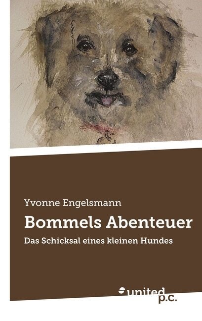 Bommels Abenteuer: Das Schicksal eines kleinen Hundes (Paperback)