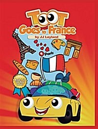 Toot Goes to France: An Exciting Paris Adventure for a Sweet Little Car (Hardcover)