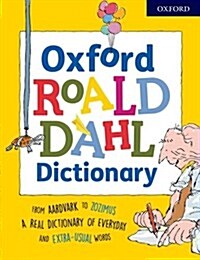 Oxford Roald Dahl Dictionary : From aardvark to zozimus, a real dictionary of everyday and extra-usual words (Paperback)