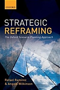 Strategic Reframing : The Oxford Scenario Planning Approach (Paperback)