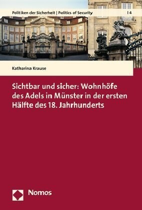 Sichtbar Und Sicher: Wohnhofe Des Adels in Munster in Der Ersten Halfte Des 18. Jahrhunderts (Hardcover)