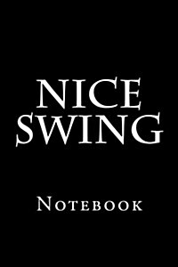 Nice Swing: Notebook (Paperback)