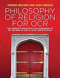 Philosophy of Religion for OCR : The Complete Resource for Component 01 of the New AS and A Level Specification (Paperback)