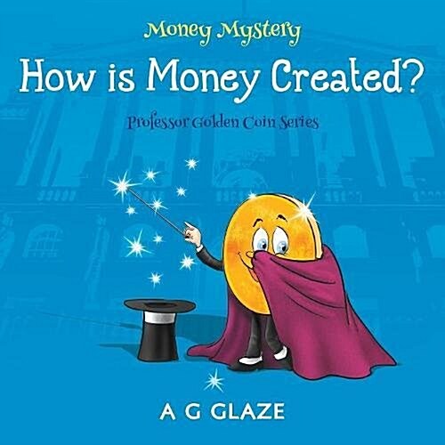 Money Mystery : How is Money Created? (Paperback)