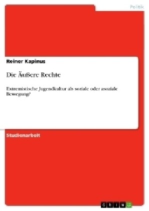 Die 훧?re Rechte: Extremistische Jugendkultur als soziale oder asoziale Bewegung? (Paperback)