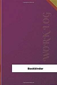 Bookbinder Work Log: Work Journal, Work Diary, Log - 126 Pages, 6 X 9 Inches (Paperback)