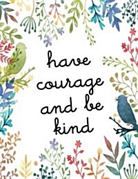 Have Courage and Be Kind: Kids Quote Journal, Mix 90p Dotted Grid 20p Lined Ruled,8.5x11 In,110 Undated Pages: Quote Journal to Write in Your Wi (Paperback)