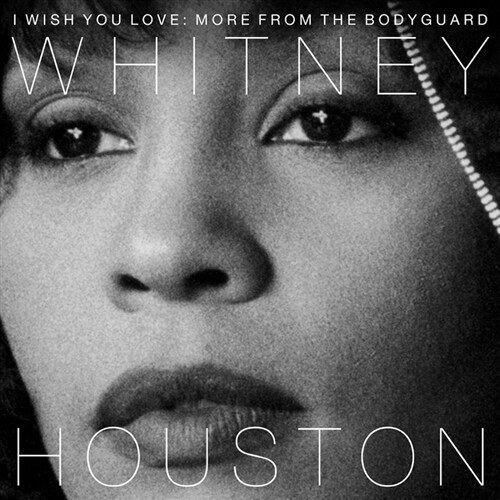 Whitney Houston - I Wish You Love: More From The Bodyguard [영화 보디가드 25주년 기념반]