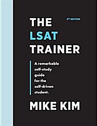 The LSAT Trainer: A Remarkable Self-Study Guide For The Self-Driven Student (Paperback, 2)