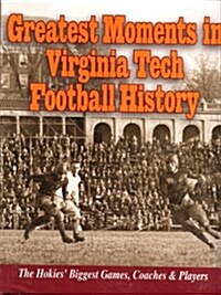 Greatest Moments in Virginia Tech Football History (Hardcover)