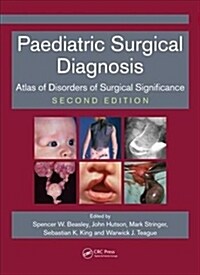 Paediatric Surgical Diagnosis : Atlas of Disorders of Surgical Significance, Second Edition (Paperback, 2 ed)