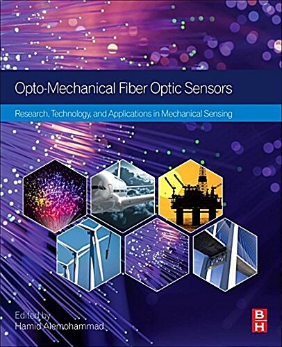 Opto-Mechanical Fiber Optic Sensors: Research, Technology, and Applications in Mechanical Sensing (Paperback)