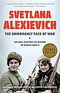 The Unwomanly Face of War: An Oral History of Women in World War II (Paperback)