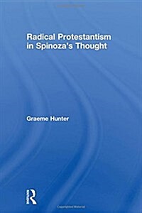 Radical Protestantism in Spinozas Thought (Paperback)