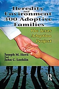 Heredity and Environment in 300 Adoptive Families : The Texas Adoption Project (Paperback)