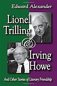 Lionel Trilling and Irving Howe : And Other Stories of Literary Friendship (Paperback)