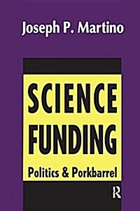 Science Funding : Politics and Porkbarrel (Paperback)