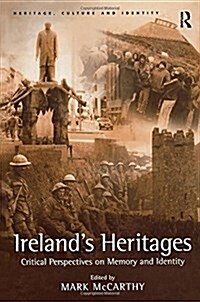 Irelands Heritages : Critical Perspectives on Memory and Identity (Paperback)