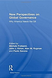 New Perspectives on Global Governance : Why America Needs the G8 (Paperback)
