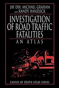 Investigation of Road Traffic Fatalities : An Atlas (Hardcover)