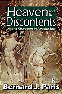 Heaven and Its Discontents : Miltons Characters in Paradise Lost (Paperback)