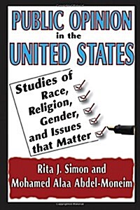 Public Opinion in the United States : Studies of Race, Religion, Gender, and Issues That Matter (Paperback)