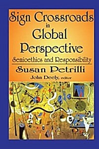 Sign Crossroads in Global Perspective : Semiotics and Responsibilities (Paperback)