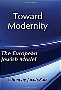 Toward Modernity : European Jewish Model (Paperback)