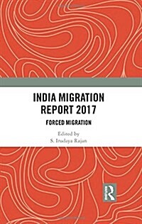 India Migration Report 2017: Forced Migration (Hardcover)