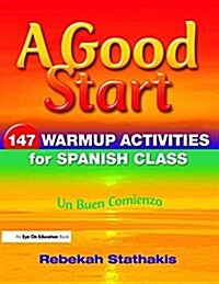 A Good Start : 147 Warm-Up Activities for Spanish Class (Hardcover)