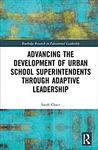 Advancing the Development of Urban School Superintendents Through Adaptive Leadership (Hardcover)