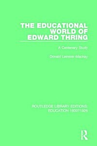 The Educational World of Edward Thring : A Centenary Study (Paperback)