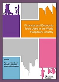 Financial and Economic Tools Used in the World Hospitality Industry : Proceedings of the 5th International Conference on Management and Technology in  (Hardcover)