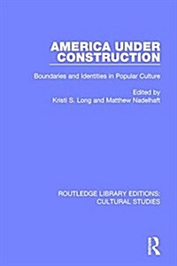 America Under Construction : Boundaries and Identities in Popular Culture (Paperback)