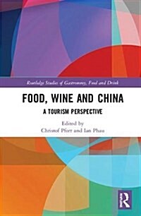 Food, Wine and China : A Tourism Perspective (Hardcover)