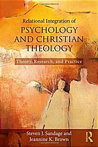 Relational Integration of Psychology and Christian Theology : Theory, Research, and Practice (Hardcover)