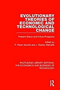 Evolutionary Theories of Economic and Technological Change: Present Status and Future Prospects (Hardcover)