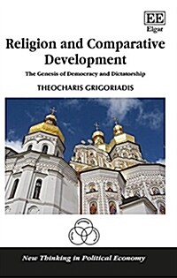 Religion and Comparative Development : The Genesis of Democracy and Dictatorship (Hardcover)