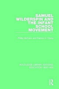 Samuel Wilderspin and the Infant School Movement (Paperback)