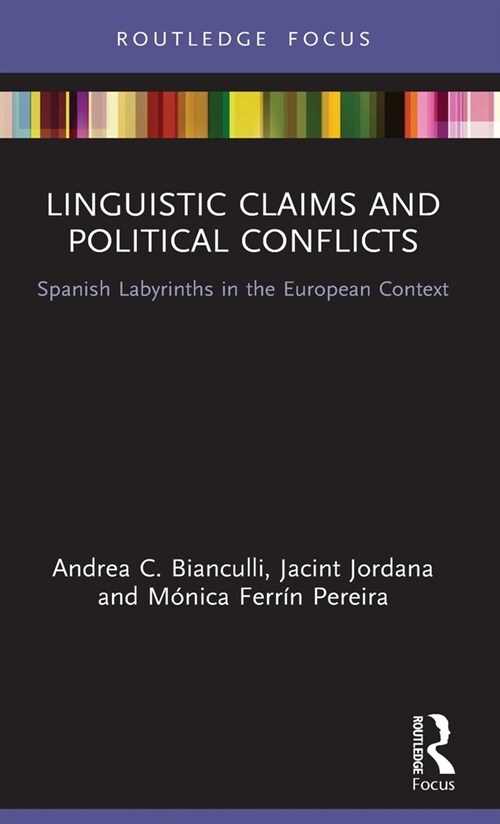 Linguistic Claims and Political Conflicts : Spanish Labyrinths in the European Context (Hardcover)