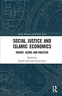 Social Justice and Islamic Economics : Theory, Issues and Practice (Hardcover)