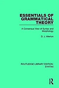 Essentials of Grammatical Theory : A Consensus View of Syntax and Morphology (Paperback)