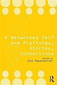 A Networked Self and Platforms, Stories, Connections (Paperback)