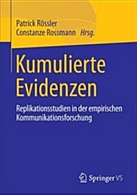 Kumulierte Evidenzen: Replikationsstudien in Der Empirischen Kommunikationsforschung (Paperback, 1. Aufl. 2018)