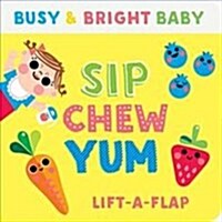 Sip, Chew, Yum (Board Books)