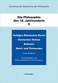 Heiliges Romisches Reich Deutscher Nation. Schweiz. Nord- Und Osteuropa: Die Philosophie Des 18. Jahrhunderts (Hardcover)
