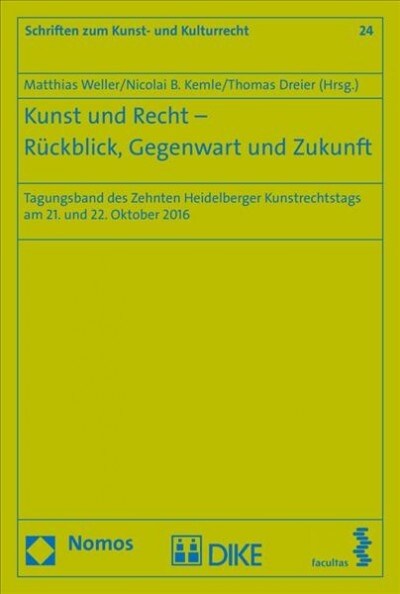 Kunst Und Recht - Ruckblick, Gegenwart Und Zukunft: Tagungsband Des Zehnten Heidelberger Kunstrechtstags Am 21. Und 22. Oktober 2016 (Paperback)