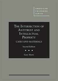 The intersection of antitrust and intellectual property : cases and materials / 2nd ed