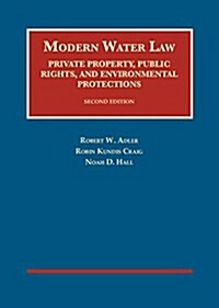 Modern Water Law, Private Property, Public Rights, and Environmental Protections (Hardcover, 2nd, New)