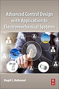 Advanced Control Design With Application to Electromechanical Systems (Paperback)